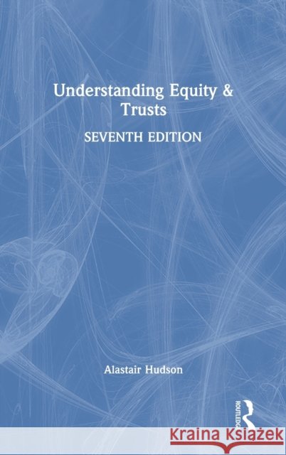Understanding Equity & Trusts Alastair Hudson 9781138506251