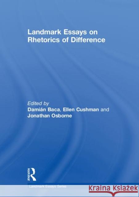 Landmark Essays on Rhetorics of Difference Damian Baca Ellen Cushman Jonathan Osborne 9781138506350