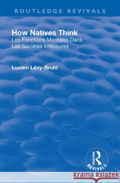 Revival: How Natives Think (1926) Lucien Lévy-Bruhl 9781138506497