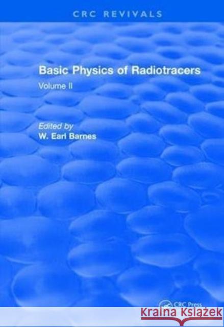 Revival: Basic Physics of Radiotracers (1983): Volume II Barnes, Earl W. 9781138506565 CRC Press