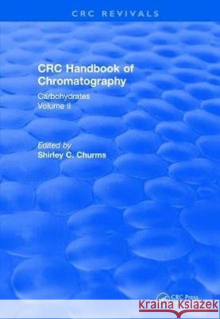 Handbook of Chromatography Volume II (1990): Carbohydrates Shirley C. Churms 9781138506633 CRC Press