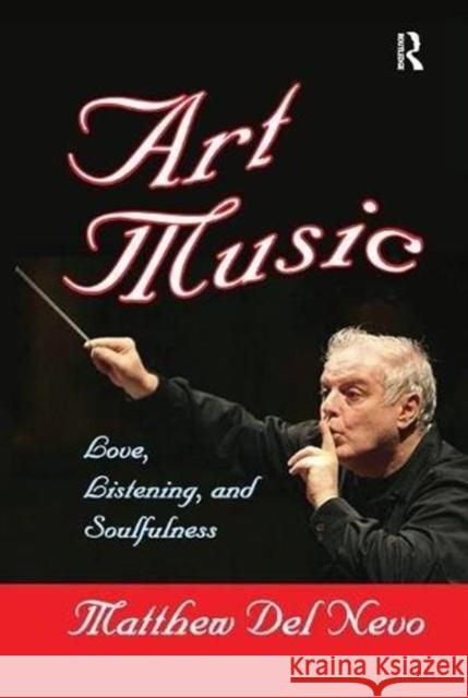 Art Music: Love, Listening and Soulfulness Matthew De 9781138507418 Routledge