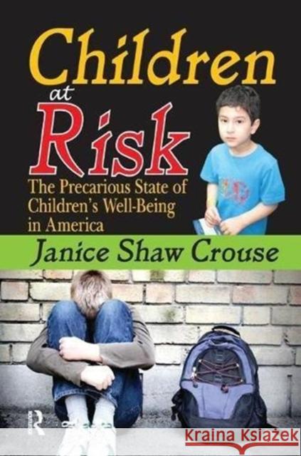 Children at Risk: The Precarious State of Children's Well-Being in America Janice Crouse 9781138508071 Routledge