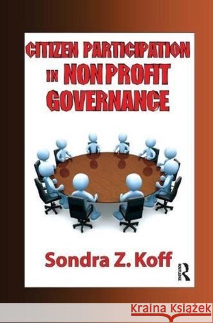 Citizen Participation in Non-Profit Governance Sondra Z. Koff 9781138508163 Routledge