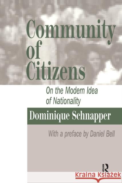 Community of Citizens: On the Modern Idea of Nationality Schnapper, Dominique 9781138508347 Taylor and Francis