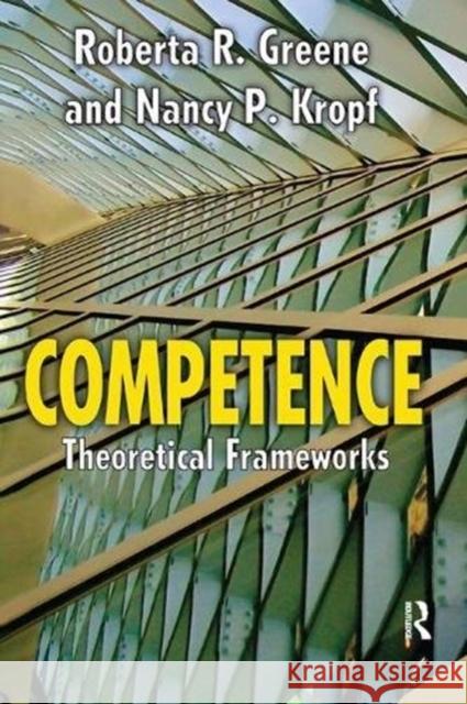 Competence: Select Theoretical Frameworks Roberta Greene 9781138508354