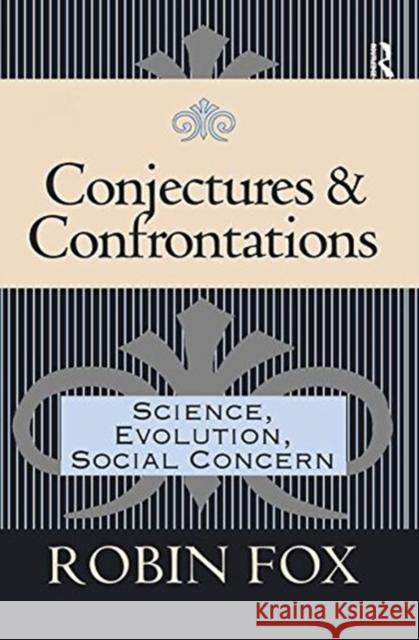 Conjectures and Confrontations: Science, Evolution, Social Concern Fox, Robin 9781138508477 Taylor and Francis