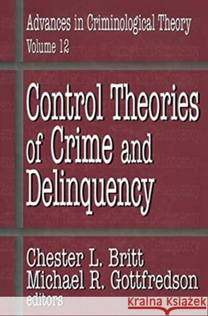 Control Theories of Crime and Delinquency: Advances in Criminological Theory Gottfredson, Michael 9781138508590