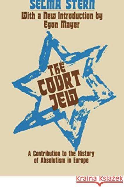 Court Jew: Contribution to the History of Absolutism in Europe Stern, Selma 9781138508637 Taylor & Francis Ltd