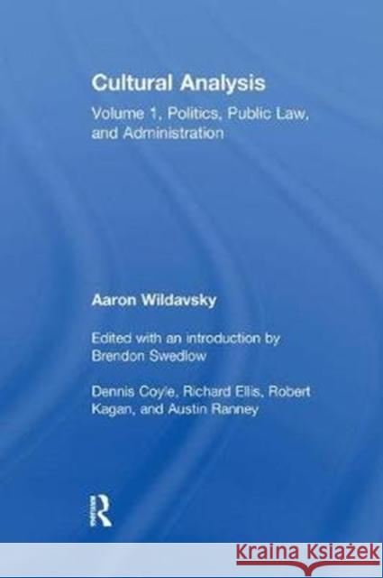 Cultural Analysis: Volume 1, Politics, Public Law, and Administration Roazen, Paul|||Wildavsky, Aaron 9781138508835