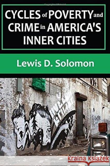 Cycles of Poverty and Crime in America's Inner Cities Lewis D. Solomon 9781138508972