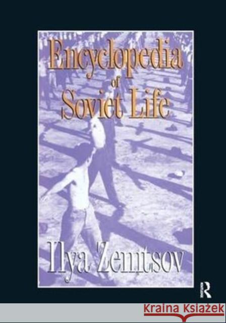 Encyclopaedia of Soviet Life Ilya Zemtsov 9781138509566