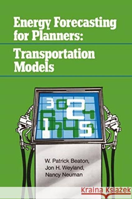 Energy Forecasting for Planners: Transportation Models Weyland, Jon H. 9781138509580