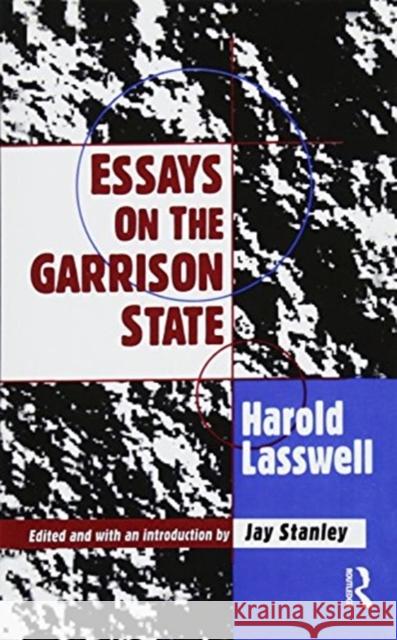 Essays on the Garrison State Harold D. Lasswell 9781138509672 Taylor & Francis Ltd
