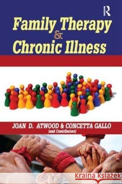 Family Therapy and Chronic Illness Joan Atwood 9781138510043