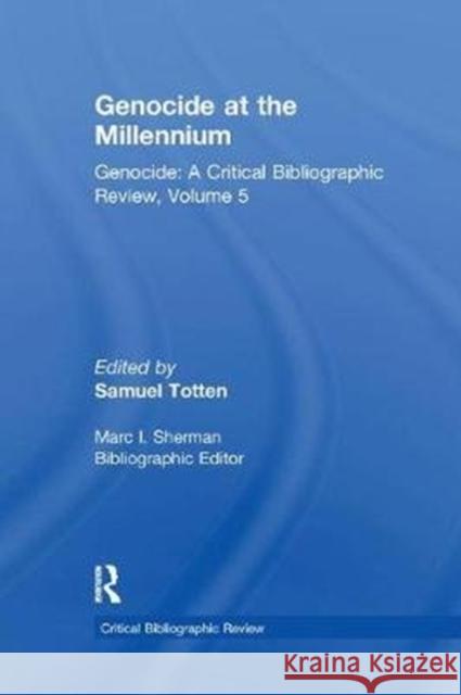 Genocide at the Millennium: Genocide: A Critical Bibliographic Review Totten, Samuel 9781138510319