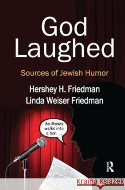 God Laughed: Sources of Jewish Humor Friedman, Hershey H. 9781138510401