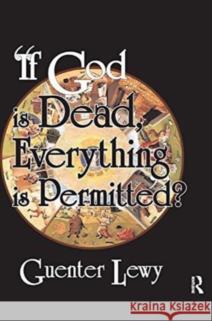 If God Is Dead, Everything Is Permitted? Guenter Lewy 9781138510784