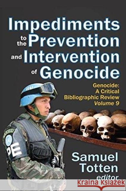 Impediments to the Prevention and Intervention of Genocide: Genocide: A Critical Bibliographic Review Totten, Samuel 9781138510845