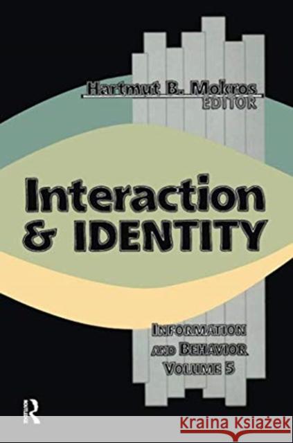 Interaction and Identity: Information and Behavior Mokros, Harmut B. 9781138511019 Routledge