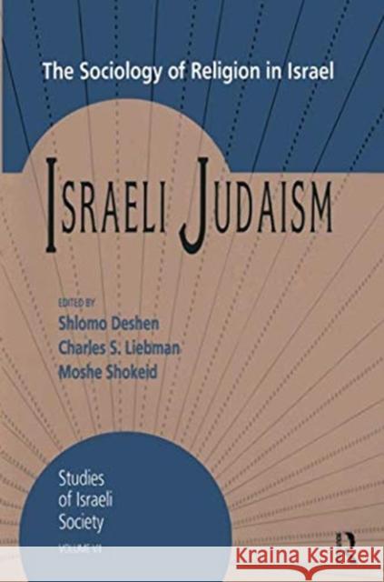 Israeli Judaism: The Sociology of Religion in Israel M. J. Kister Shlomo Deshen 9781138511163 Routledge