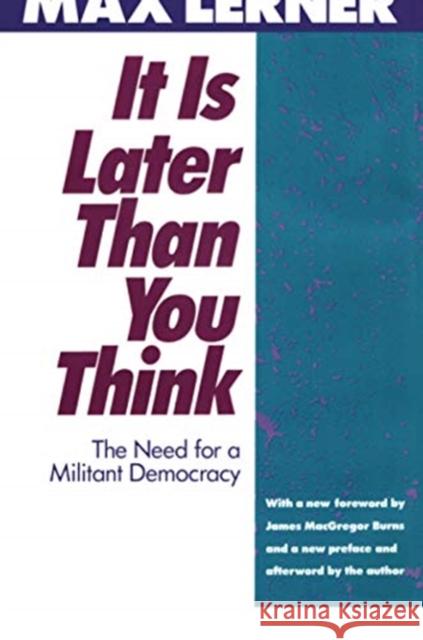 It Is Later Than You Think: Need for a Militant Democracy Lerner, Max 9781138511187 Taylor & Francis Ltd