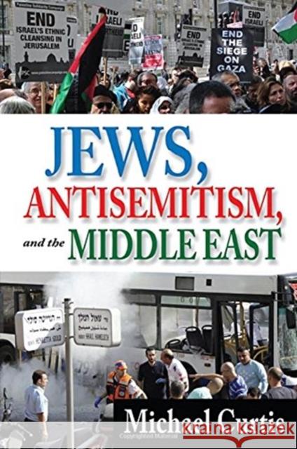 Jews, Antisemitism, and the Middle East Michael Curtis 9781138511316 Routledge