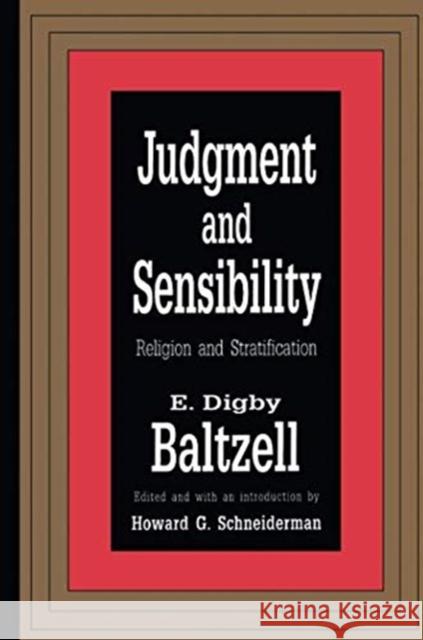 Judgment and Sensibility: Religion and Stratification E. Digby Baltzell 9781138511330