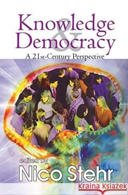 Knowledge and Democracy: A 21st Century Perspective Nico Stehr 9781138511439