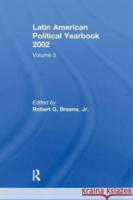 Latin American Political Yearbook: 2002 Breene, Jr. 9781138511552