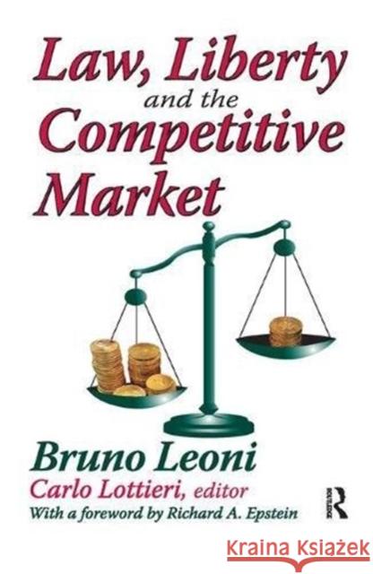 Law, Liberty, and the Competitive Market Bruno Leoni 9781138511583