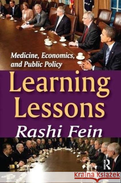 Learning Lessons: Medicine, Economics, and Public Policy Rashi Fein 9781138511613