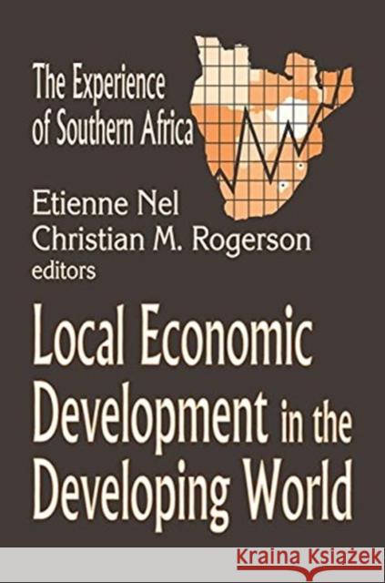 Local Economic Development in the Changing World: The Experience of Southern Africa Christian Rogerson 9781138511712