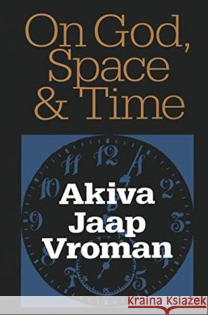 On God, Space, and Time Akiva Vroman 9781138512719