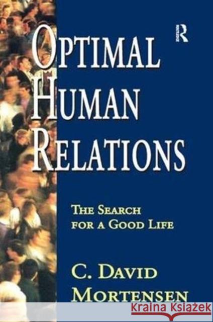 Optimal Human Relations: The Search for a Good Life C. David Mortensen 9781138512801 Routledge