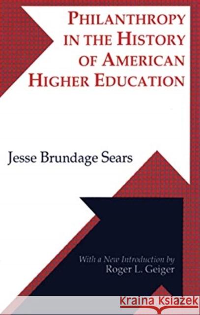 Philanthropy in the History of American Higher Education Jesse Brundage Sears 9781138513068 Taylor & Francis Ltd