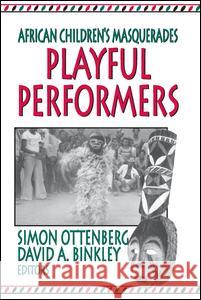Playful Performers: African Children's Masquerades David Binkley 9781138513105 Routledge