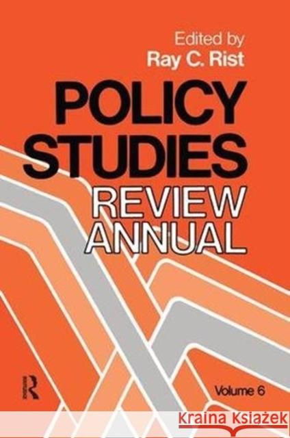 Policy Studies: Review Annual: Volume 6 Ray Rist 9781138513211