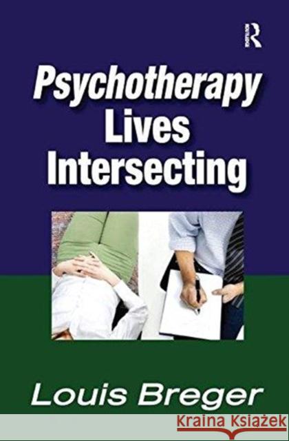 Psychotherapy Lives Intersecting: Lives Intersecting Breger, Louis 9781138513761 Routledge