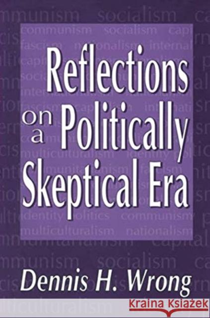 Reflections on Politically Skeptical Era (Clt) Wrong, Dennis 9781138514003