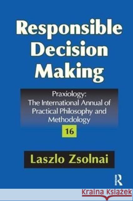 Responsible Decision Making Laszlo Zsolnai 9781138514126