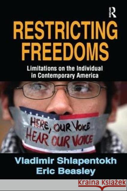 Restricting Freedoms: Limitations on the Individual in Contemporary America Eric Beasley 9781138514133 Routledge