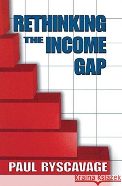 Rethinking the Income Gap: The Second Middle Class Revolution Paul Ryscavage 9781138514157