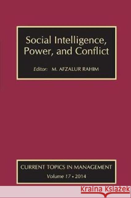 Social Intelligence, Power, and Conflict: Volume 17: Current Topics in Management Sean McMahon, M. Afzalur Rahim 9781138514690 Taylor and Francis