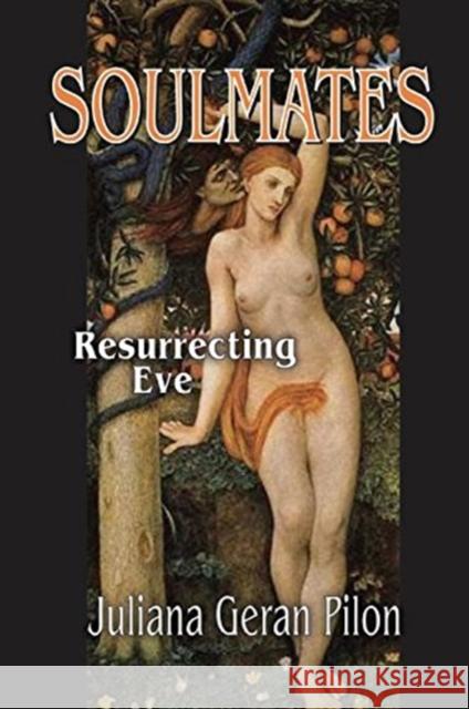 Soulmates: Resurrecting Eve Juliana Geran Pilon 9781138514881