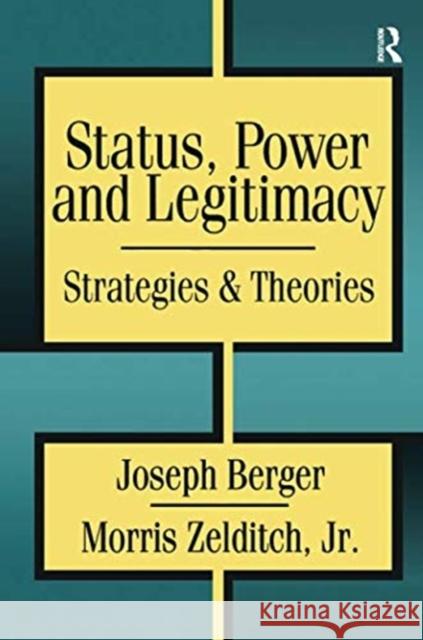 Status, Power, and Legitimacy Morris Zelditch   9781138514997 Routledge