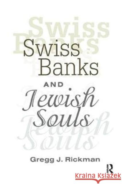 Swiss Banks and Jewish Souls Gregg Rickman 9781138515161 Routledge