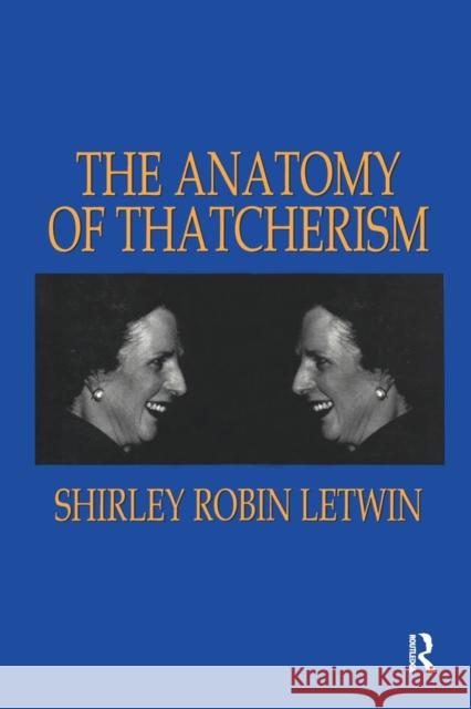 The Anatomy of Thatcherism Shirley Robin Letwin   9781138515352 Routledge