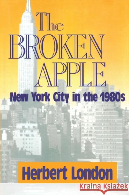 The Broken Apple: New York City in the 1980's London, Herbert I. 9781138515499