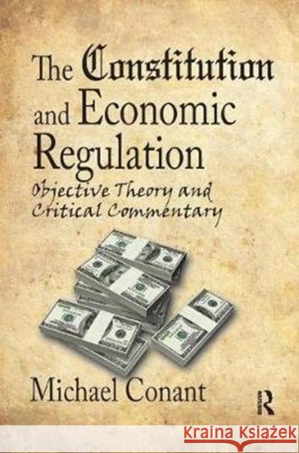 The Constitution and Economic Regulation: Commerce Clause and the Fourteenth Amendment Alba, Victor|||Conant, Michael 9781138515628